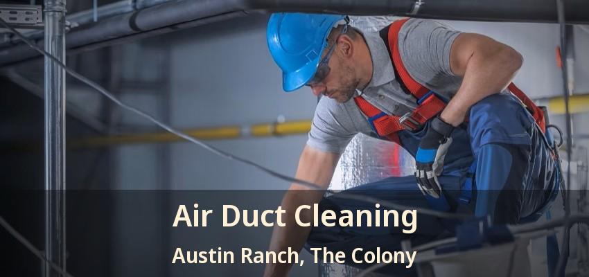 Air Duct Cleaning Austin Ranch, The Colony - TX