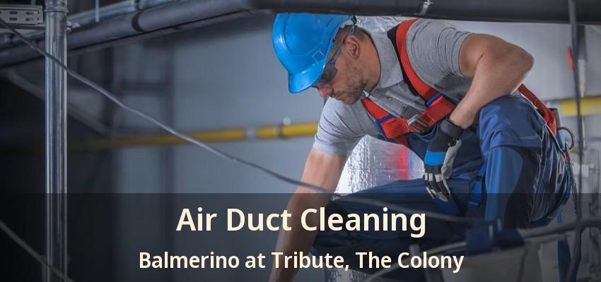 Air Duct Cleaning Balmerino at Tribute, The Colony - TX