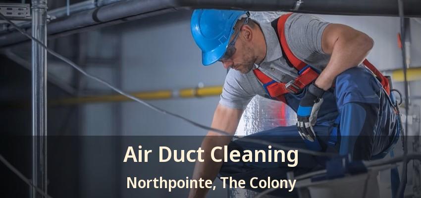 Air Duct Cleaning Northpointe, The Colony - TX