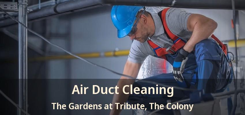 Air Duct Cleaning The Gardens at Tribute, The Colony - TX