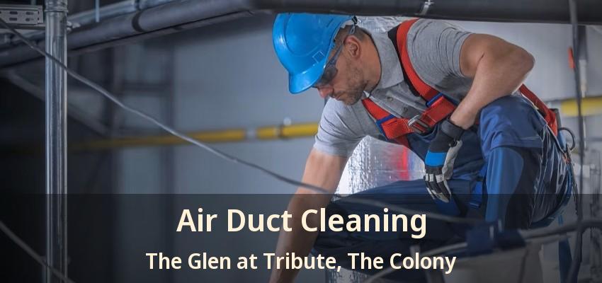 Air Duct Cleaning The Glen at Tribute, The Colony - TX