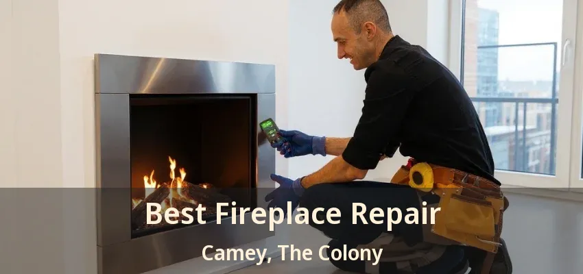 Best Fireplace Repair Camey, The Colony - TX