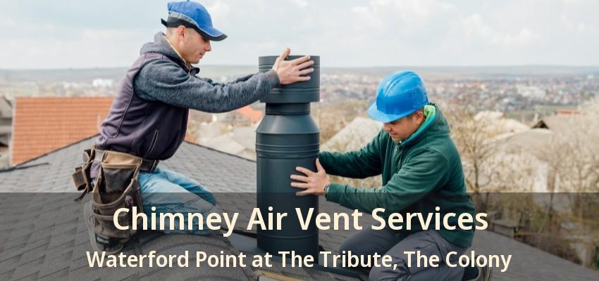 Chimney Air Vent Services Waterford Point at The Tribute, The Colony - TX