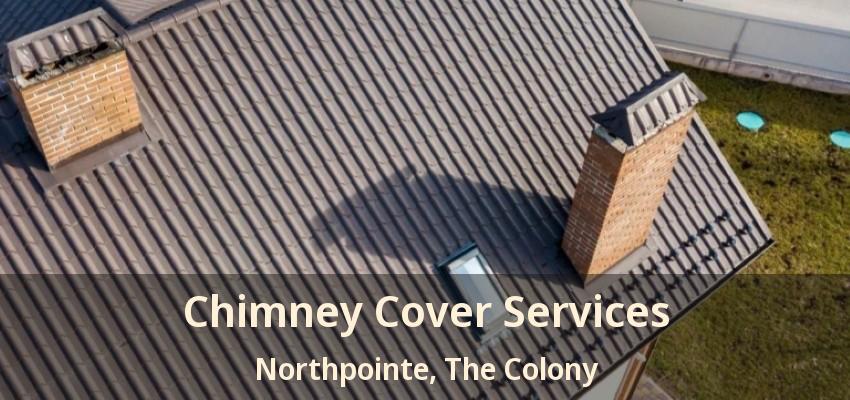 Chimney Cover Services Northpointe, The Colony - TX