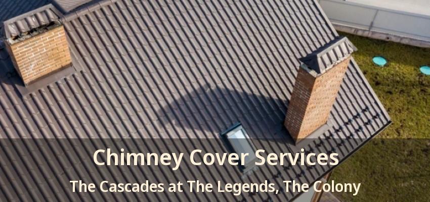 Chimney Cover Services The Cascades at The Legends, The Colony - TX