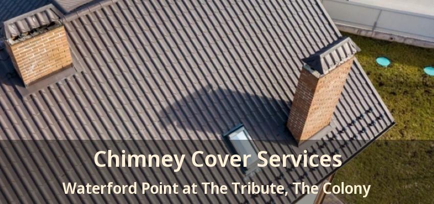 Chimney Cover Services Waterford Point at The Tribute, The Colony - TX