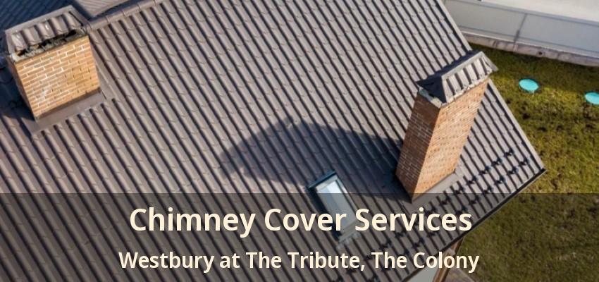 Chimney Cover Services Westbury at The Tribute, The Colony - TX