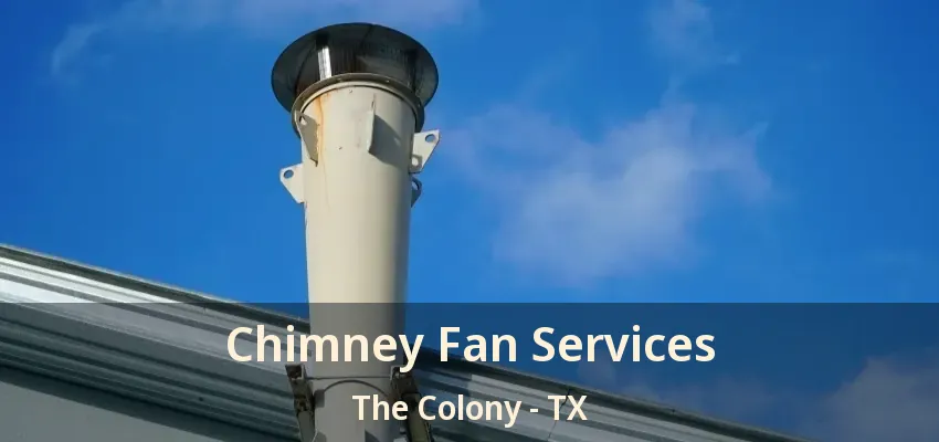 Chimney Fan Services The Colony - TX