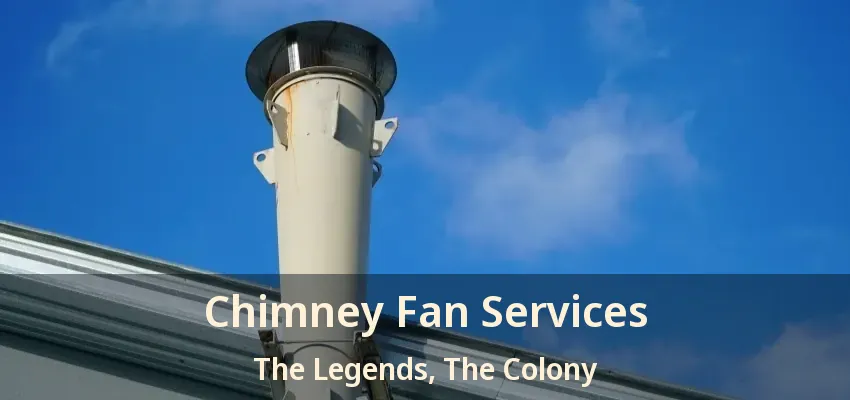 Chimney Fan Services The Legends, The Colony - TX