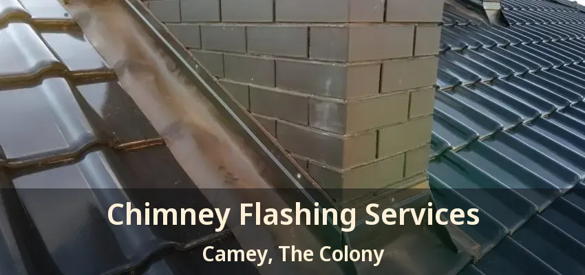 Chimney Flashing Services Camey, The Colony - TX