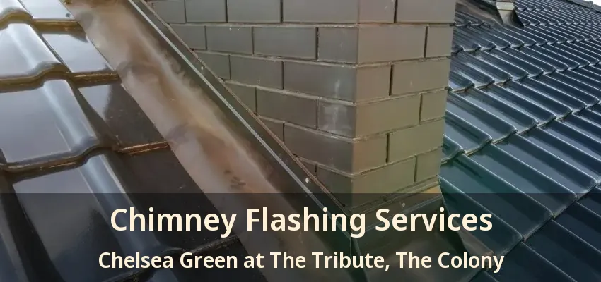 Chimney Flashing Services Chelsea Green at The Tribute, The Colony - TX