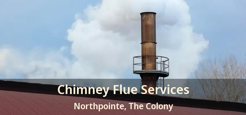 Chimney Flue Services Northpointe, The Colony - TX