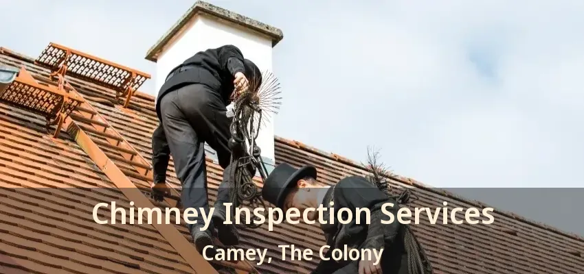 Chimney Inspection Services Camey, The Colony - TX