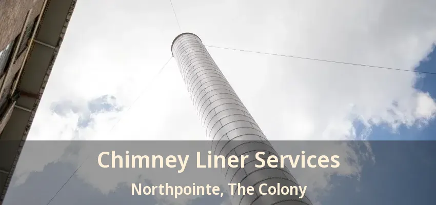 Chimney Liner Services Northpointe, The Colony - TX