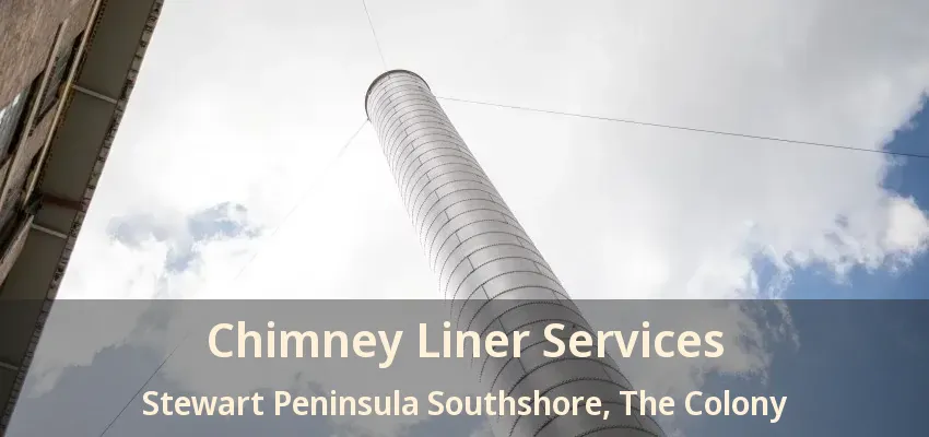 Chimney Liner Services Stewart Peninsula Southshore, The Colony - TX
