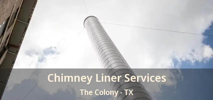 Chimney Liner Services The Colony - TX