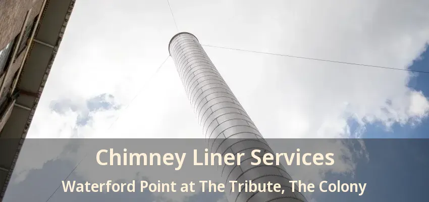 Chimney Liner Services Waterford Point at The Tribute, The Colony - TX