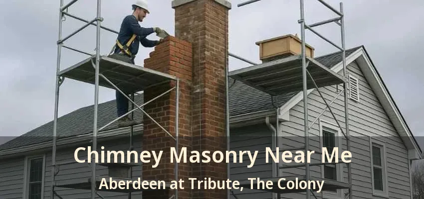 Chimney Masonry Near Me Aberdeen at Tribute, The Colony - TX