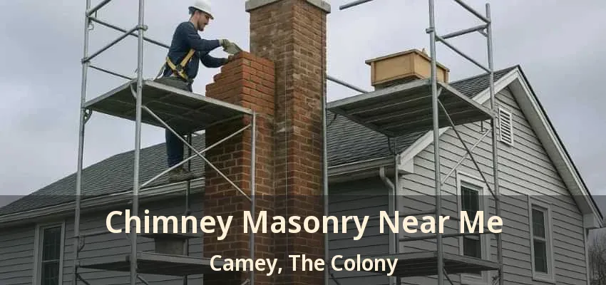 Chimney Masonry Near Me Camey, The Colony - TX