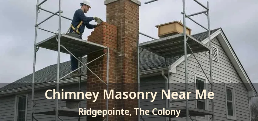 Chimney Masonry Near Me Ridgepointe, The Colony - TX