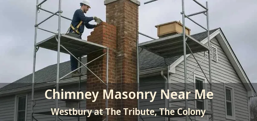 Chimney Masonry Near Me Westbury at The Tribute, The Colony - TX