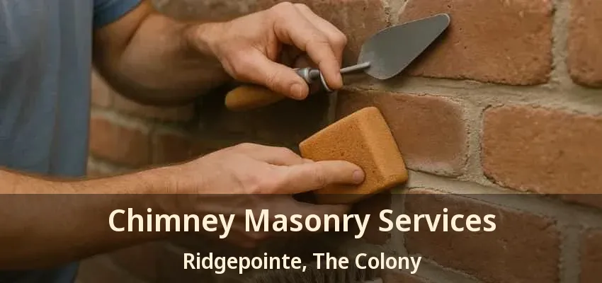 Chimney Masonry Services Ridgepointe, The Colony - TX