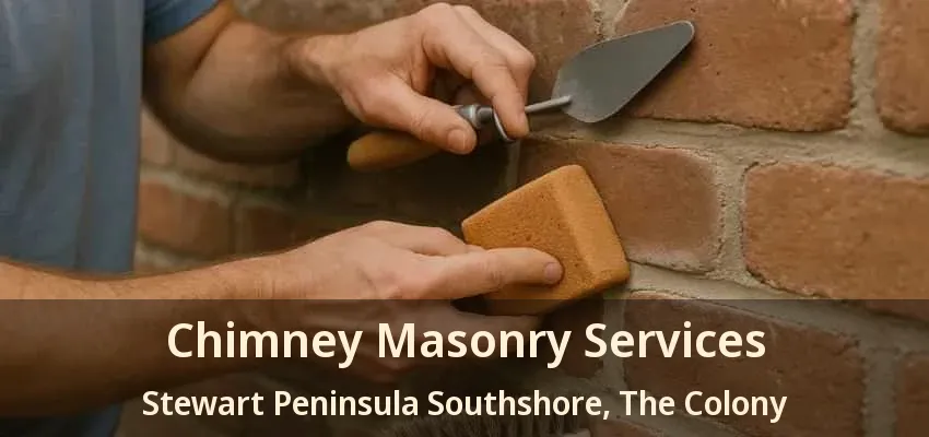 Chimney Masonry Services Stewart Peninsula Southshore, The Colony - TX
