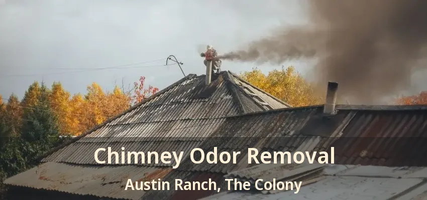 Chimney Odor Removal Austin Ranch, The Colony - TX