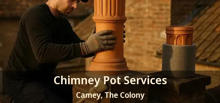 Chimney Pot Services Camey, The Colony - TX