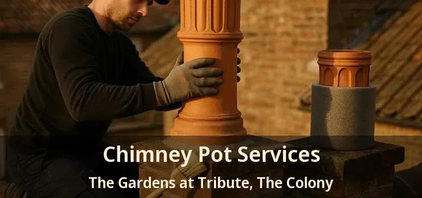 Chimney Pot Services The Gardens at Tribute, The Colony - TX