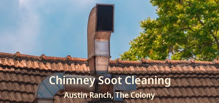 Chimney Soot Cleaning Austin Ranch, The Colony - TX