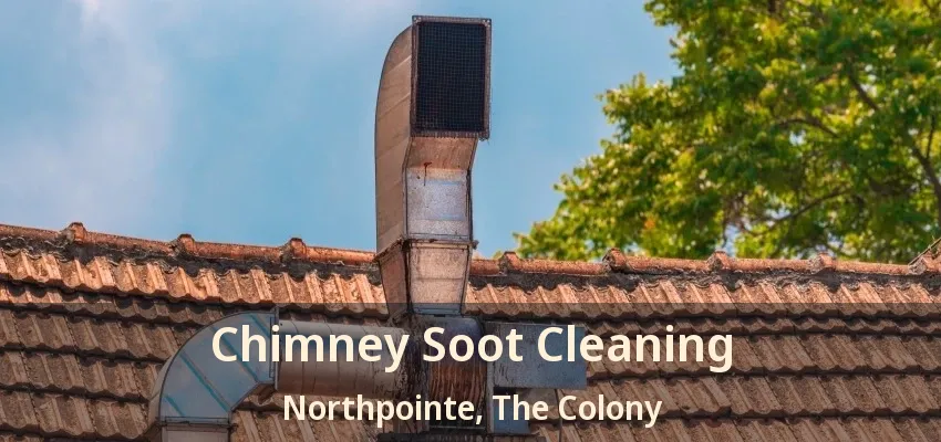 Chimney Soot Cleaning Northpointe, The Colony - TX