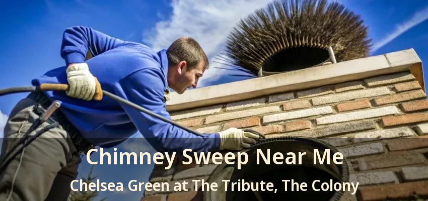 Chimney Sweep Near Me Chelsea Green at The Tribute, The Colony - TX
