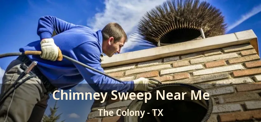 Chimney Sweep Near Me The Colony - TX