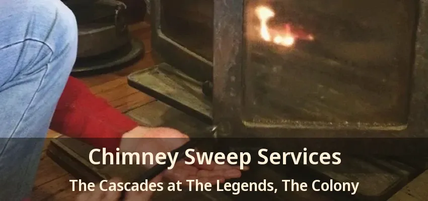 Chimney Sweep Services The Cascades at The Legends, The Colony - TX