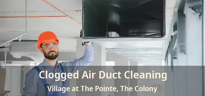 Clogged Air Duct Cleaning Village at The Pointe, The Colony - TX