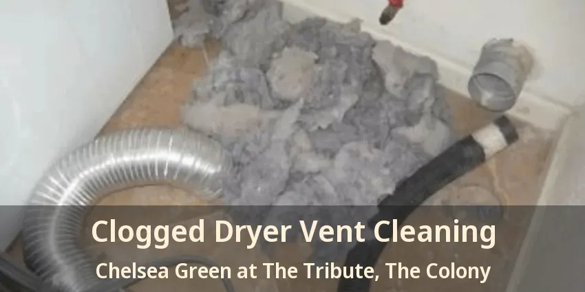 Clogged Dryer Vent Cleaning Chelsea Green at The Tribute, The Colony - TX