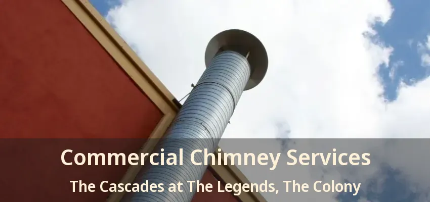 Commercial Chimney Services The Cascades at The Legends, The Colony - TX