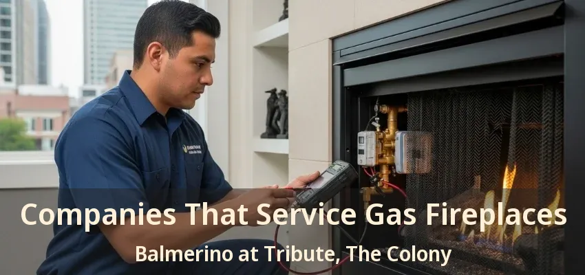 Companies That Service Gas Fireplaces Balmerino at Tribute, The Colony - TX