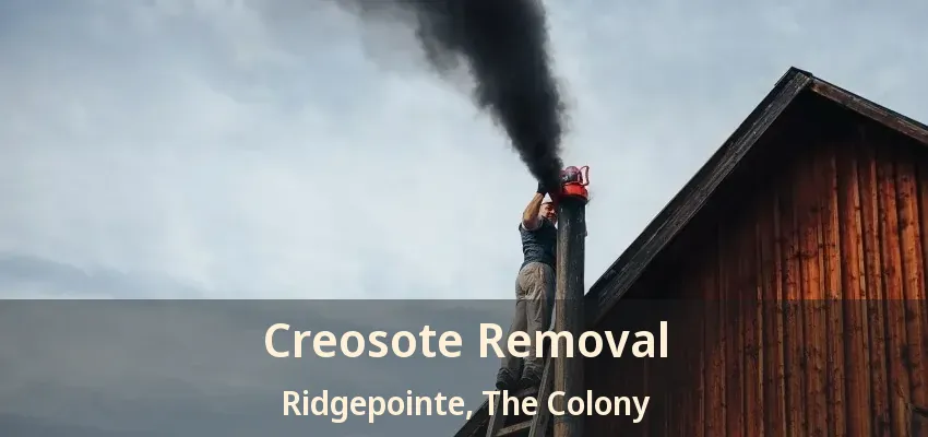 Creosote Removal Ridgepointe, The Colony - TX
