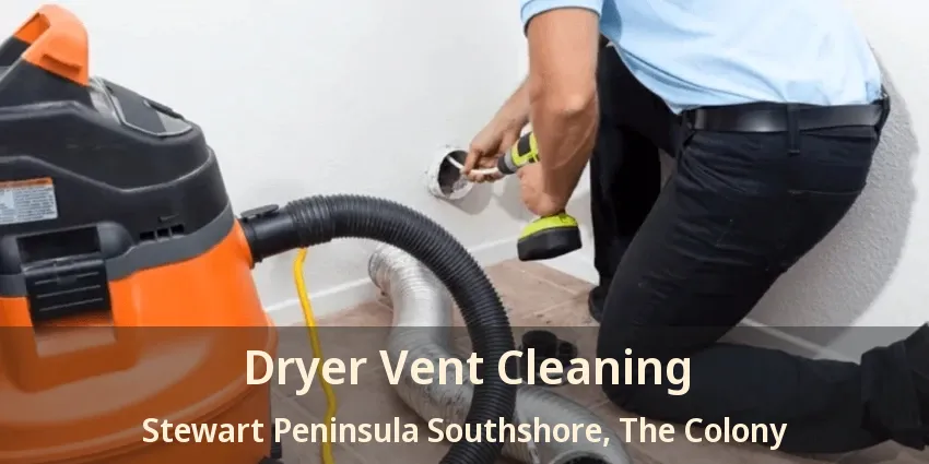 Dryer Vent Cleaning Stewart Peninsula Southshore, The Colony - TX