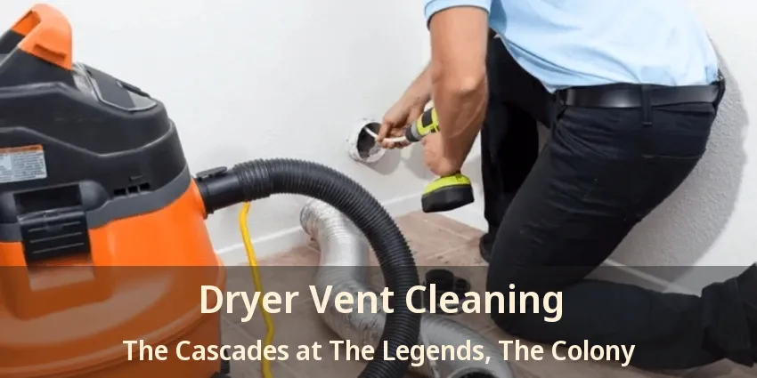 Dryer Vent Cleaning The Cascades at The Legends, The Colony - TX