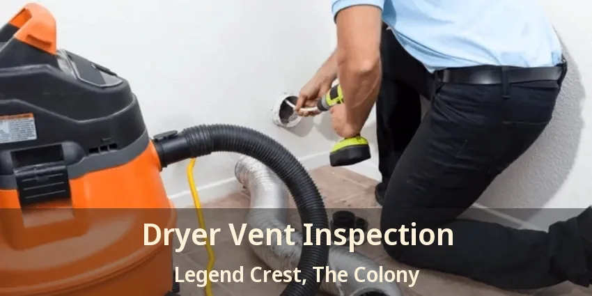 Dryer Vent Inspection Legend Crest, The Colony - TX