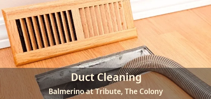 Duct Cleaning Balmerino at Tribute, The Colony - TX
