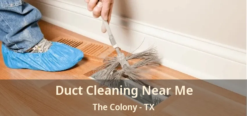 Duct Cleaning Near Me The Colony - TX