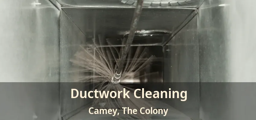 Ductwork Cleaning Camey, The Colony - TX