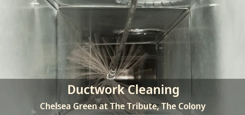 Ductwork Cleaning Chelsea Green at The Tribute, The Colony - TX