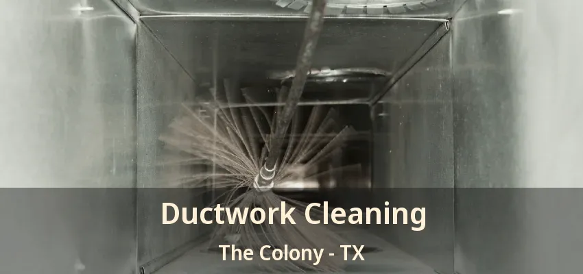 Ductwork Cleaning The Colony - TX