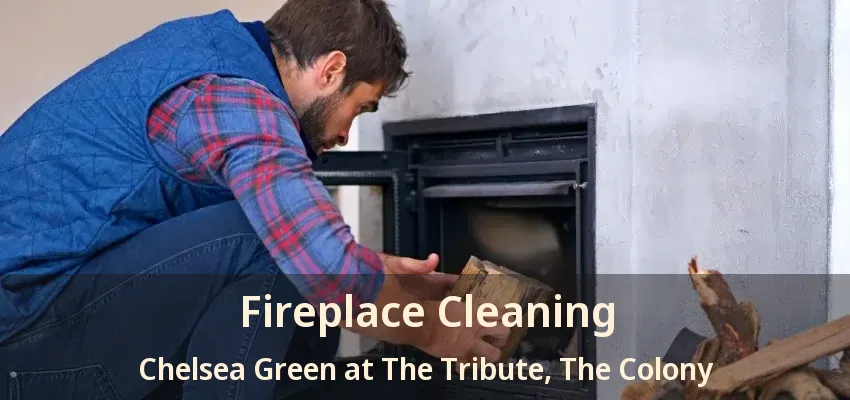 Fireplace Cleaning Chelsea Green at The Tribute, The Colony - TX
