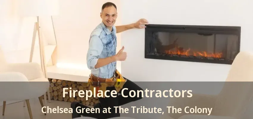 Fireplace Contractors Chelsea Green at The Tribute, The Colony - TX